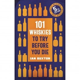 101 Whiskies To Try Before You Die (5th Edition)