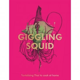 Giggling Squid Cookbook: Tantalising Thai