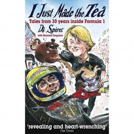 I Just Made the Tea: Tales from 30 Years Inside Formula 1