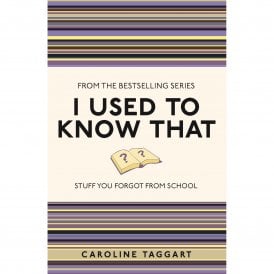 I Used To Know That: Stuff You Forgot From School
