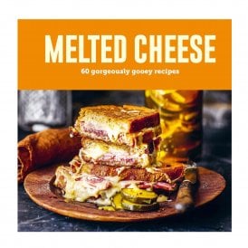 Melted Cheese: 60 Gorgeously Gooey Recipes