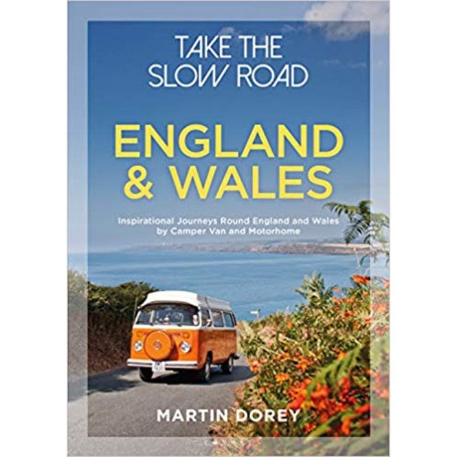 Books Take the Slow Road England and Wales: Inspirational Journeys Round England and Wales by Camper Van and Motorhome