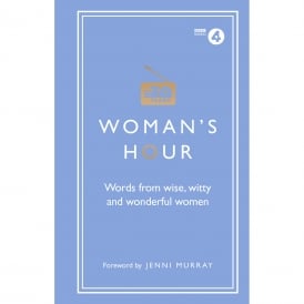 Woman's Hour: Words from Wise, Witty and Wonderful Women