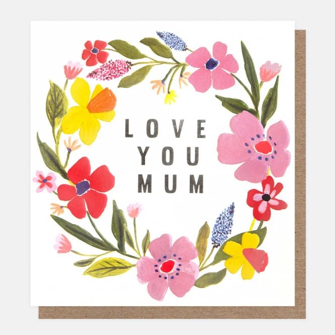 Caroline Gardner Floral Wreath Love You Mum Card