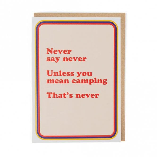 Cath Tate Cards Never Say Never Camping Card