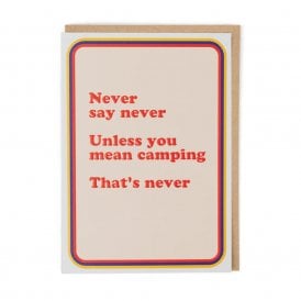 Never Say Never Camping Card