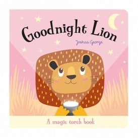 Goodnight Lion: A Magic Torch Book